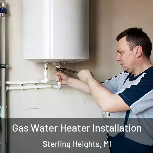  Gas Water Heater Installation Sterling Heights, MI