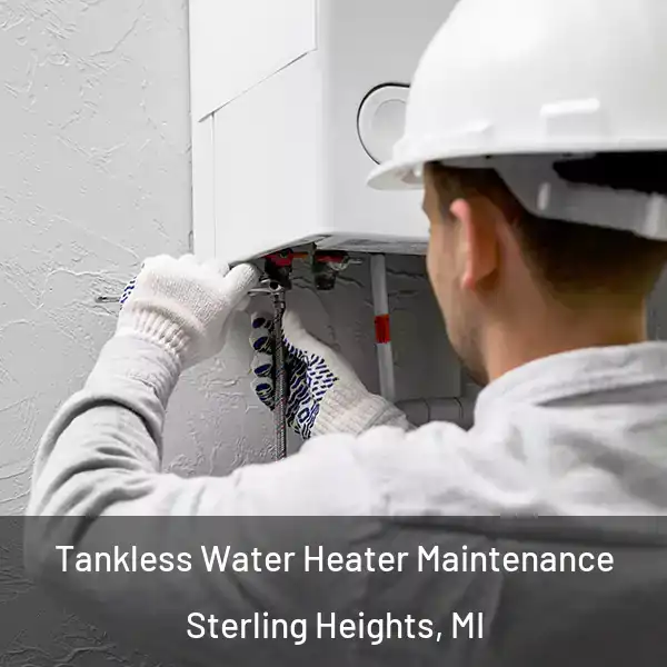  Tankless Water Heater Maintenance Sterling Heights, MI