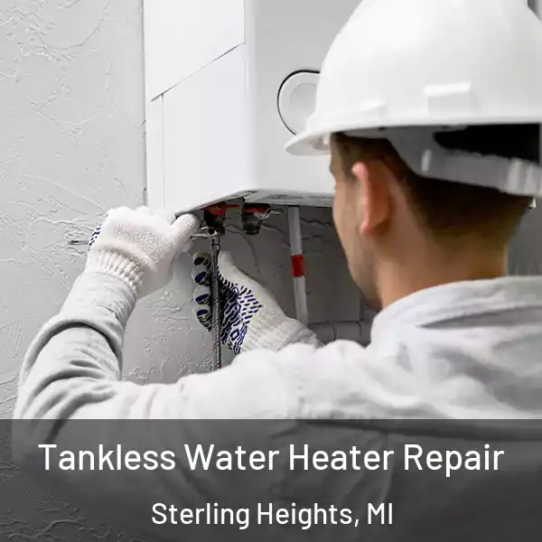  Tankless Water Heater Repair Sterling Heights, MI